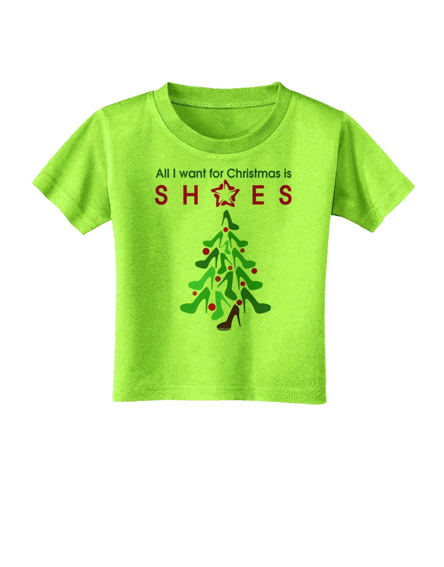 All I want for Christmas is Shoes Toddler T-Shirt