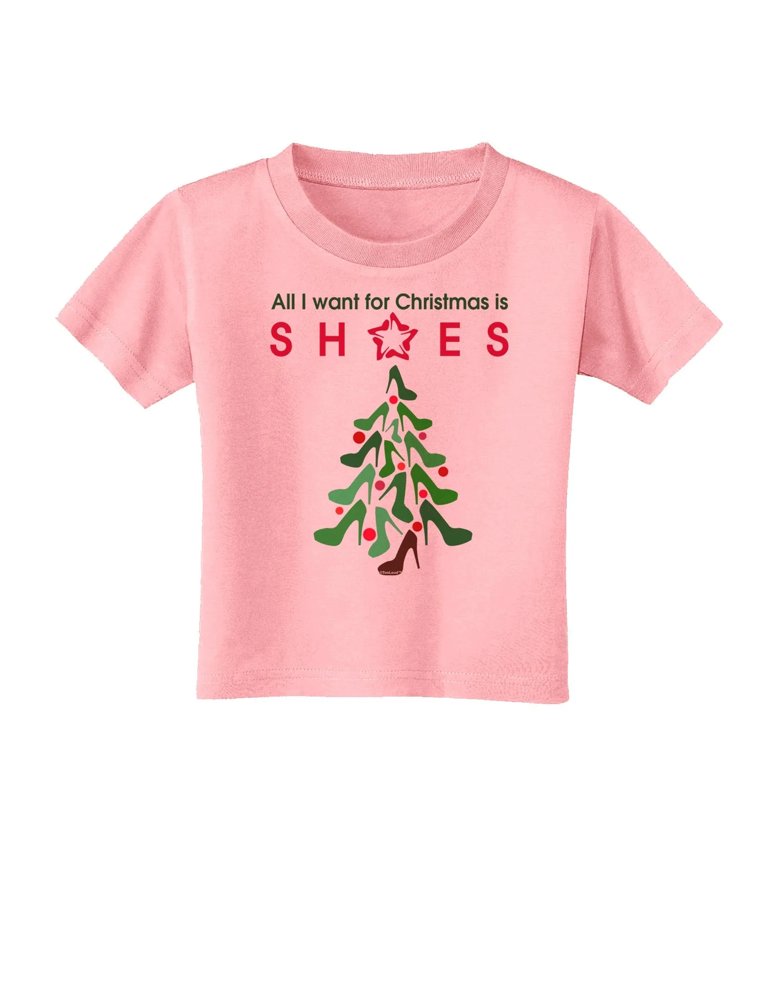 All I want for Christmas is Shoes Toddler T-Shirt