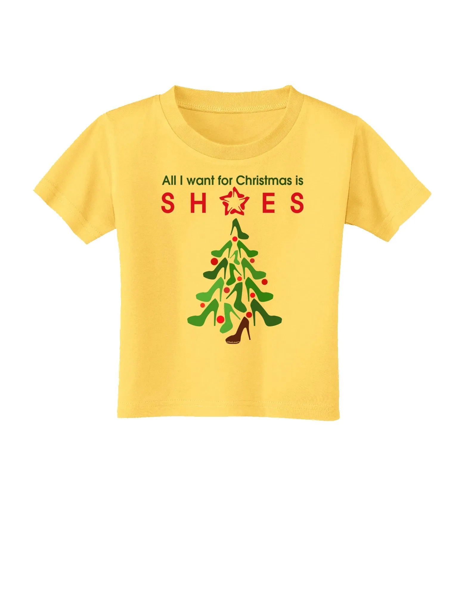 All I want for Christmas is Shoes Toddler T-Shirt